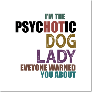 I'm The Psychotic Dog Lady Posters and Art